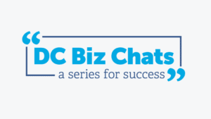 "DC Biz Chats" - a series for success